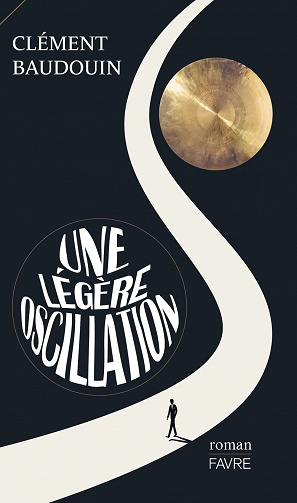Une légère oscillation - Clément Baudouin (2022)