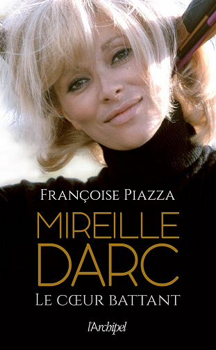 Mireille Darc, le coeur battant - Françoise Piazza - Françoise Piazza (2022)