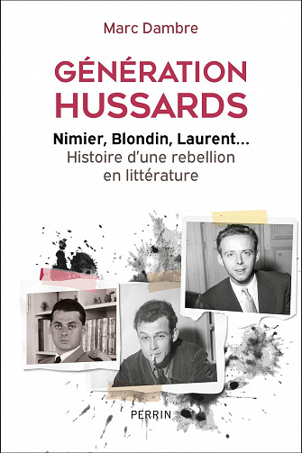 Génération hussards. Nimier, Blondin, Laurent... Histoire d'une rébellion en littérature - Marc Dambre (2022)