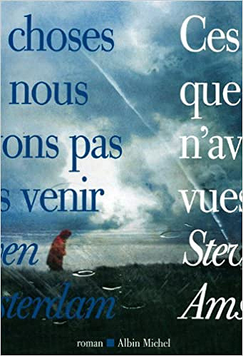 Ces choses que nous n'avons pas vues venir - Steven Amsterdam