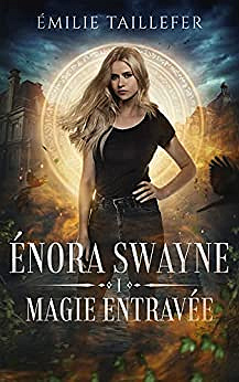 Magie entravée (Énora Swayne t. 1) - Émilie Taillefer (2022)
