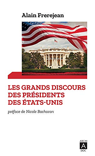 Les grands discours des présidents des États-Unis - Alain Frerejean