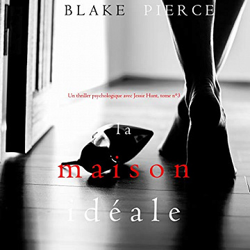 Blake Pierce - La Maison Idéale - Jessie Hunt T3 (2021]