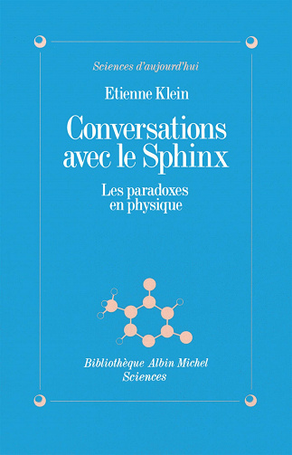 Conversations avec le sphinx: Les paradoxes en physique - Etienne Klein