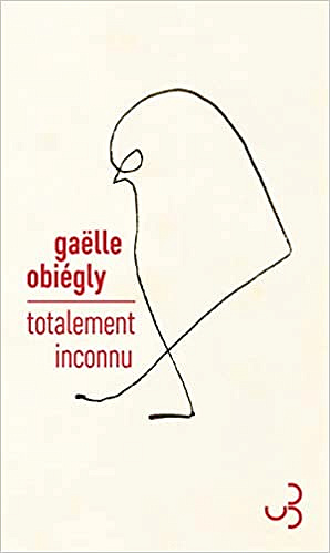Totalement inconnu - Gaëlle Obiégly (Rentrée Littérature 2022)