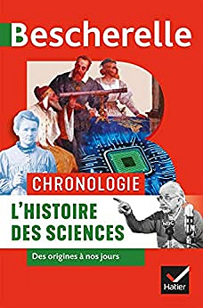 Bescherelle: Chronologie de l'histoire des sciences : des origines à nos jours - David Aubin - Néstor Herran - Santiago Aragon