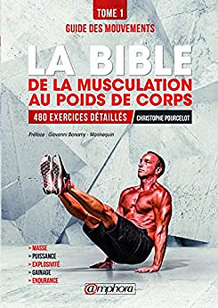La bible de la musculation au poids de corps: Guide des mouvements 480 exercices détaillés -  CHRISTOPHE POURCELOT
