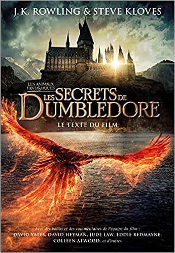 Les Animaux Fantastiques Tome 3 - Les Secrets de Dumbledore – Le texte du film - J. K. Rowling (2022)