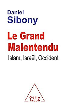 Le Grand Malentendu: Islam, Israël, Occident - Daniel Sibony
