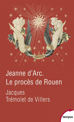 Jeanne d'Arc. Le procès de Rouen - Jacques Trémolet de Villers