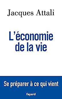 L'économie de la vie - Jacques Attali