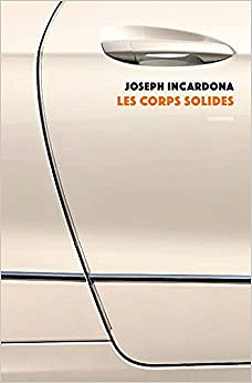 Les corps solides - Joseph Incardona (Rentrée Littérature 2022)