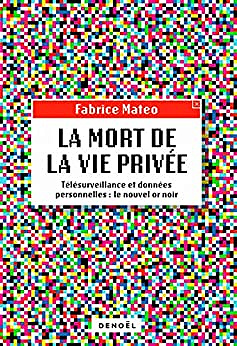 La Mort de la vie privée - Fabrice Mateo (2022)