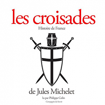 Les croisades - Jules Michelet