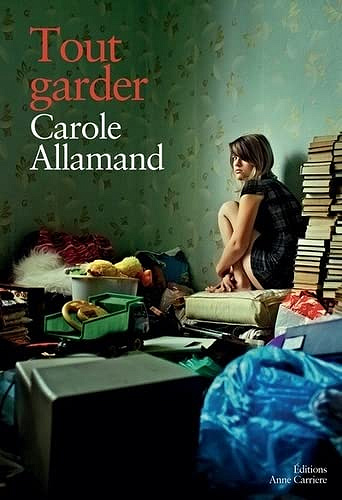Tout garder - Carole Allamand (Rentrée Litérature 2022)