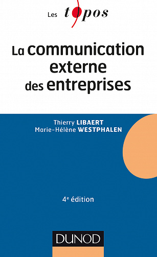 Les Topos Dunod La communication externe des entreprises 4è édition - Thierry Libaert