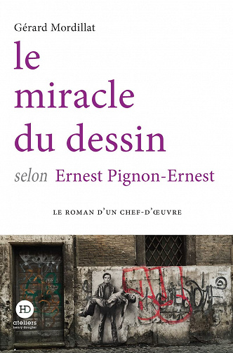 Le miracle du dessin selon Ernest Pignon-Ernest - Gérard Mordillat  (2022)