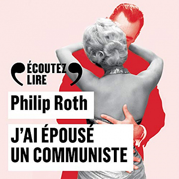 Philip Roth - J'ai épousé un communiste