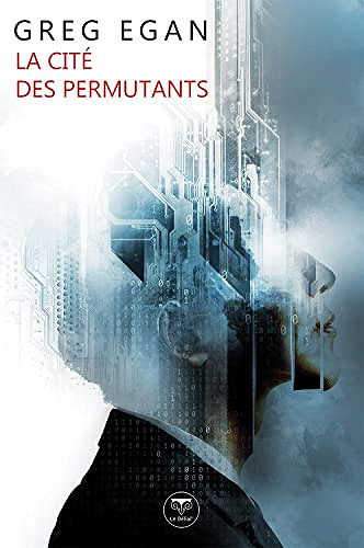 La cité des permutants - Greg Egan (2022)
