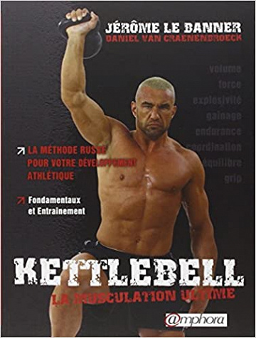 Kettlebell, la musculation ultime -  JEROME LE BANNER