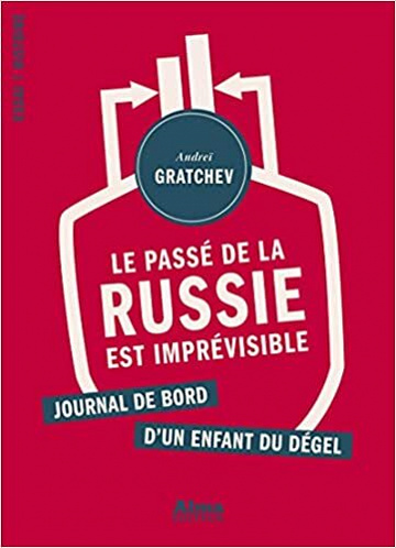 Le passé de la Russie est imprévisible - Andreï Gratchev