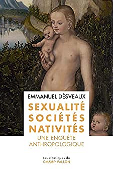 Sexualités, sociétés, nativités : Une enquête anthropologique - Emmanuel Désveaux (2022)