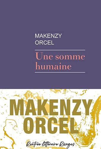 Une somme humaine - Makenzy Orcel (Rentrée Littérature 2022)