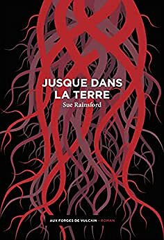 Jusque dans la terre - Sue Rainsford (2022)