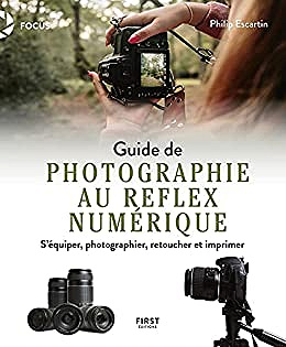 Guide de photographie au reflex numérique - Philip Escartin (2021)