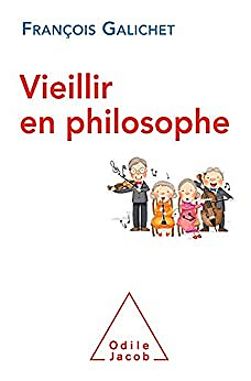 Vieillir en philosophe -  François Galichet