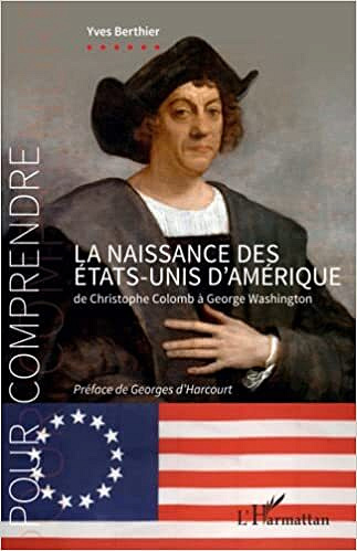 La naissance des États-Unis d'Amérique: de Christophe Colomb à George Washington - Yves Berthier (2022)