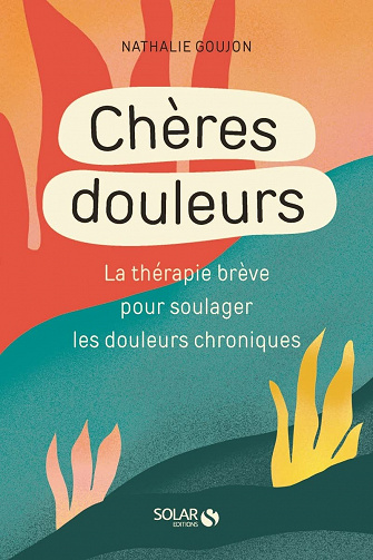 Douleurs chroniques : ce n'est pas dans votre tête - Nathalie Goujon (2022)