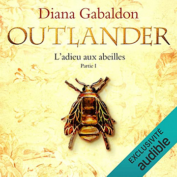 Diana Gabaldon - L'adieu aux abeilles Partie 1 - Outlander 9 [2022]