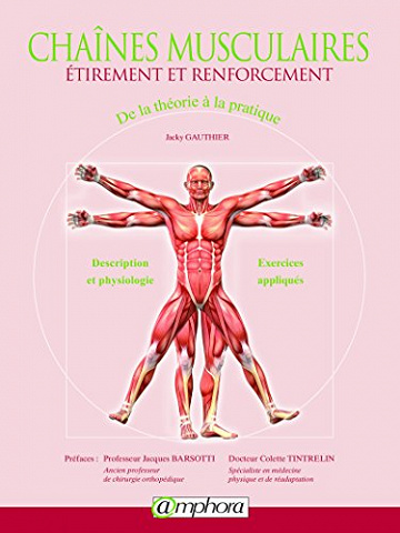 Chaînes musculaires, étirement et renforcement - De la théorie à la pratique -  JACKY GAUTHIER
