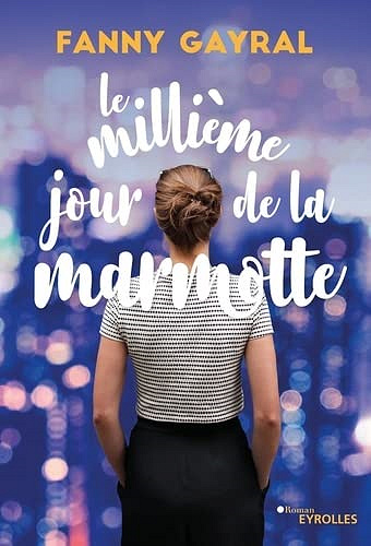 Le millième jour de la marmotte - Fanny Gayral (2022)