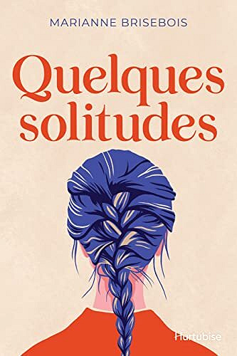 Quelques solitudes - Marianne Brisebois (2022)