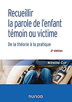 Recueillir la parole de l'enfant temoin ou victime - 2e ed. - Mireille Cyr