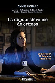 Annie Richard, "La dépoussiéreuse de crimes : Lumière sur 12 énigmes judiciaires" - (2021)
