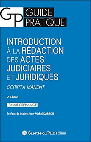 Pascal Crehange, "Introduction à la rédaction des actes judiciaires et juridiques : scripta manent"