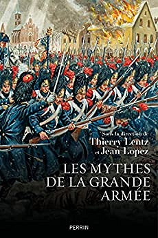 Les Mythes de la Grande Armée - Thierry Lentz, Jean Lopez (2022)