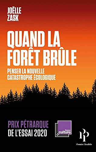 Quand la forêt brûle: Penser la nouvelle catastrophe écologique - Joëlle Zask