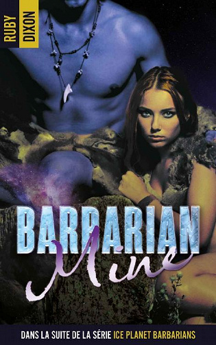 Ice Planet Barbarians, Tome 4 : Barbarian Mine - Ruby Dixon