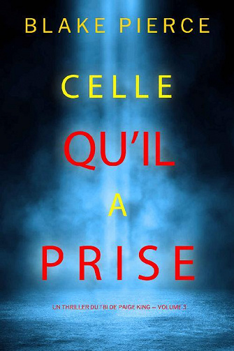 Celle qu’il a prise (Paige King - Volume 3) - Blake Pierce (2022)