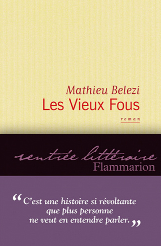 Les Vieux Fous - Mathieu Belezi