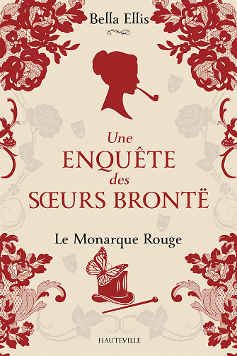Une enquête des soeurs Brontë, T3 : Le Monarque rouge - Bella Ellis (2022)