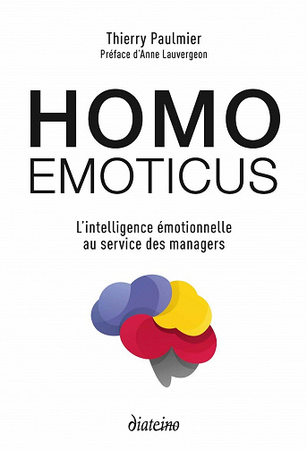 Homo Emoticus : L'intelligence émotionnelle au service des managers - Thierry Paulmier (2021)