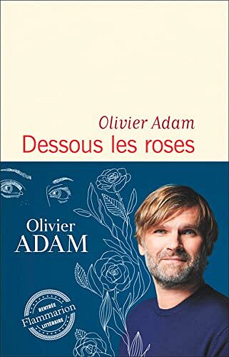 Dessous les roses - Olivier Adam (2022)
