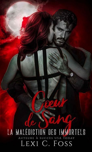 Cœur de sang (La Malédiction des Immortels t. 3) - Lexi C. Foss (2022)