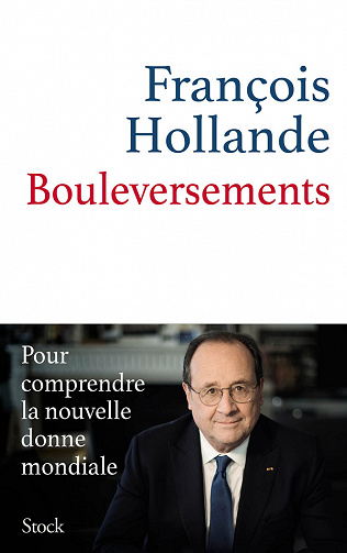 Bouleversements : Pour comprendre la nouvelle donne mondiale - François Hollande (2022)
