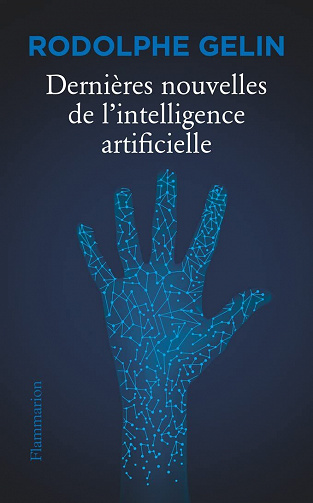 Dernières nouvelles de l’intelligence artificielle - Rodolphe Gelin (2022)